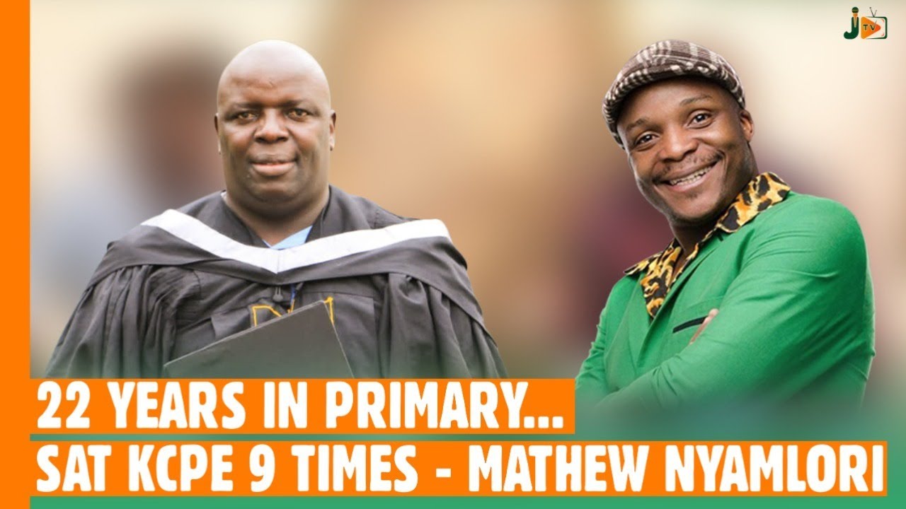 22 Years In Primary School..Sat KCPE 9 Times - Mathew Nyamlori #BongaNaJalas