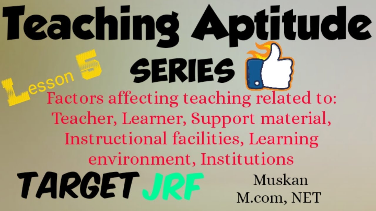 Factors affecting teaching related to:teacher,Learner,support material,instruction facilitiesetc|NET