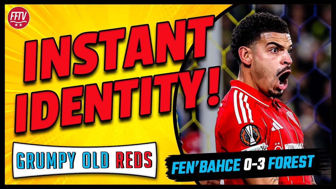 🔴 LIVE GOR | Forest Are Back! Is Our Season Saved? Fenerbahce 0-3 Nottingham Forest Reaction