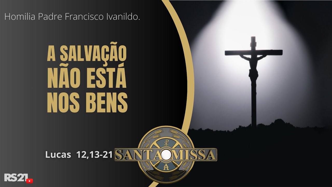 Homilia Di&aacute;ria | A salva&ccedil;&atilde;o n&atilde;o est&aacute; nos bens | Rede S&eacute;culo 21
