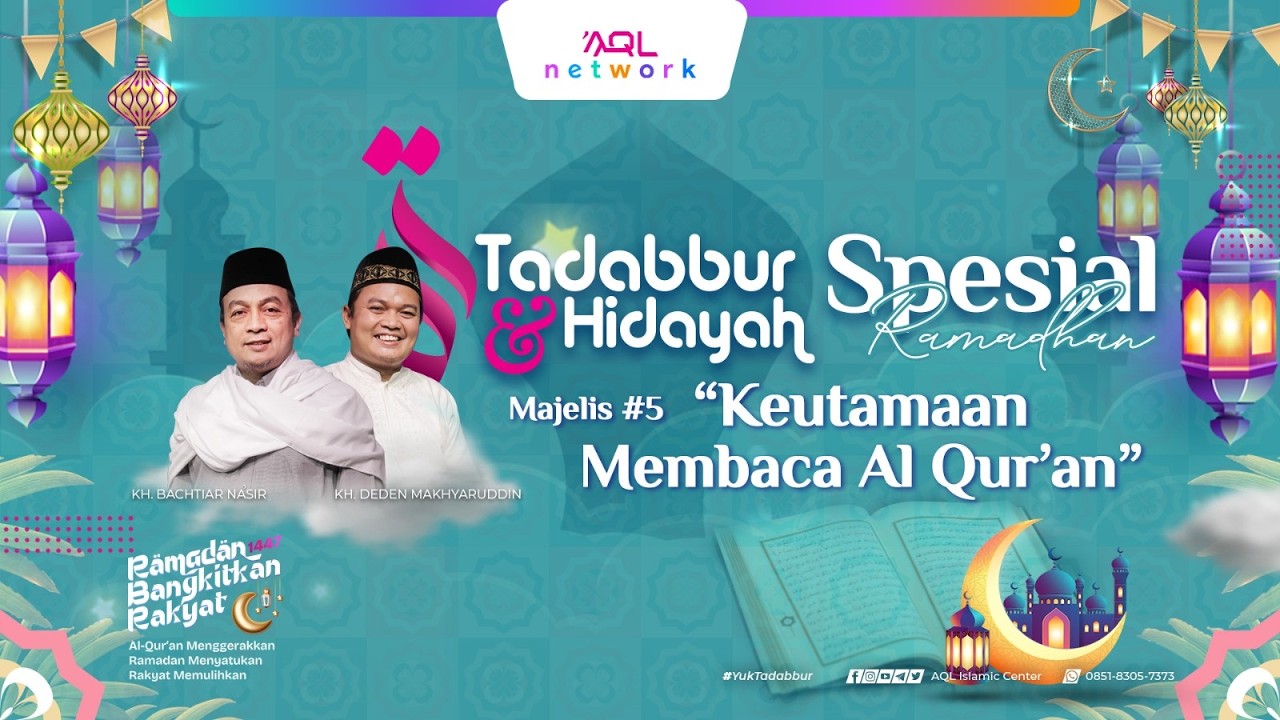 Keutamaan Membaca Al-Qur'an | Majelis #5| Tadabbur & Hidayah Spesial Ramadhan Eps. 2.136