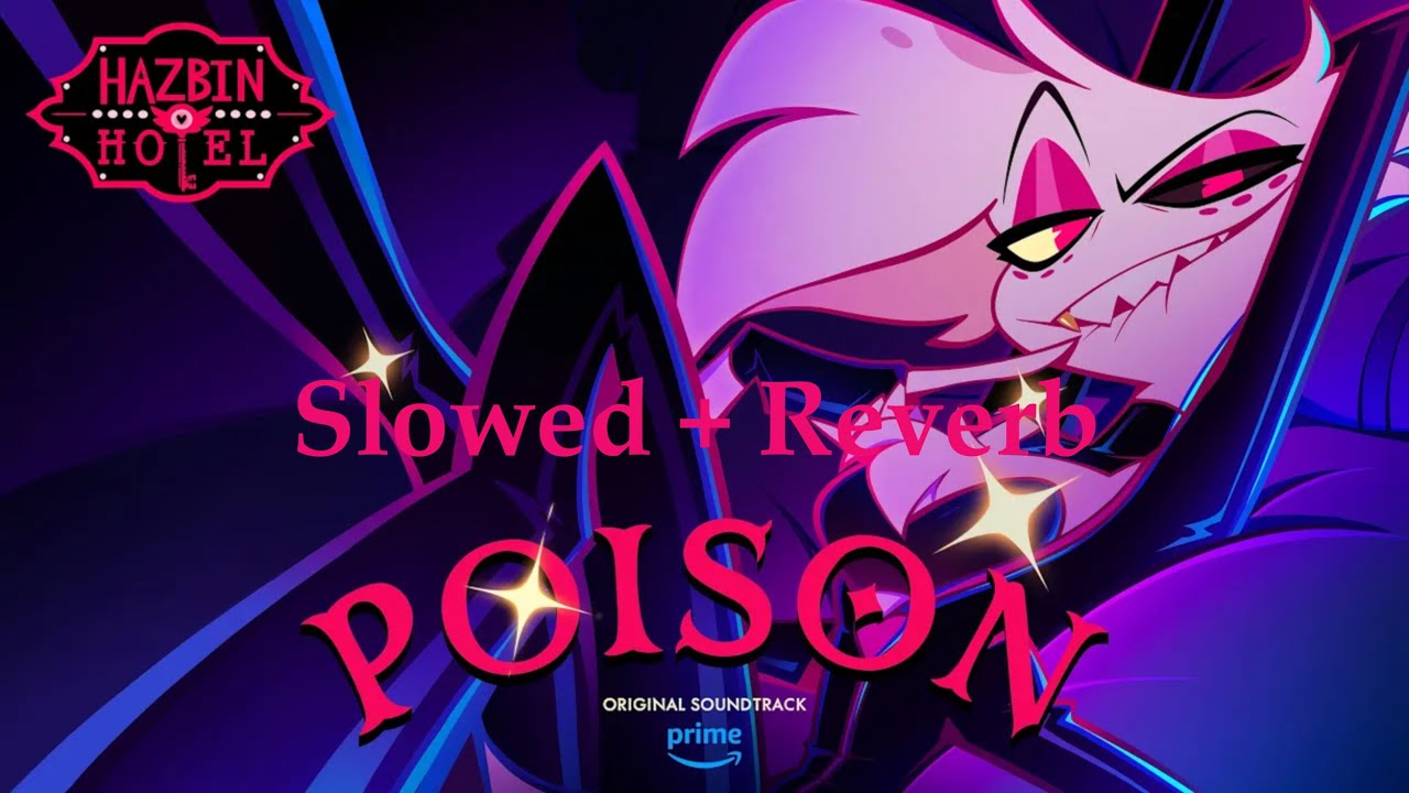 Hazbin Hotel Song Poison with Lyric video Slowed + Reverb (lire description)