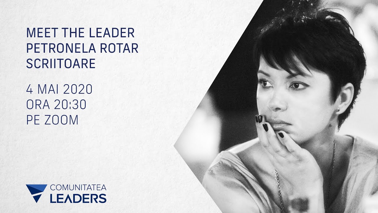 Despre încrederea în sine și nevoia de validare cu scriitoarea Petronela Rotar -  la Meet the Leader