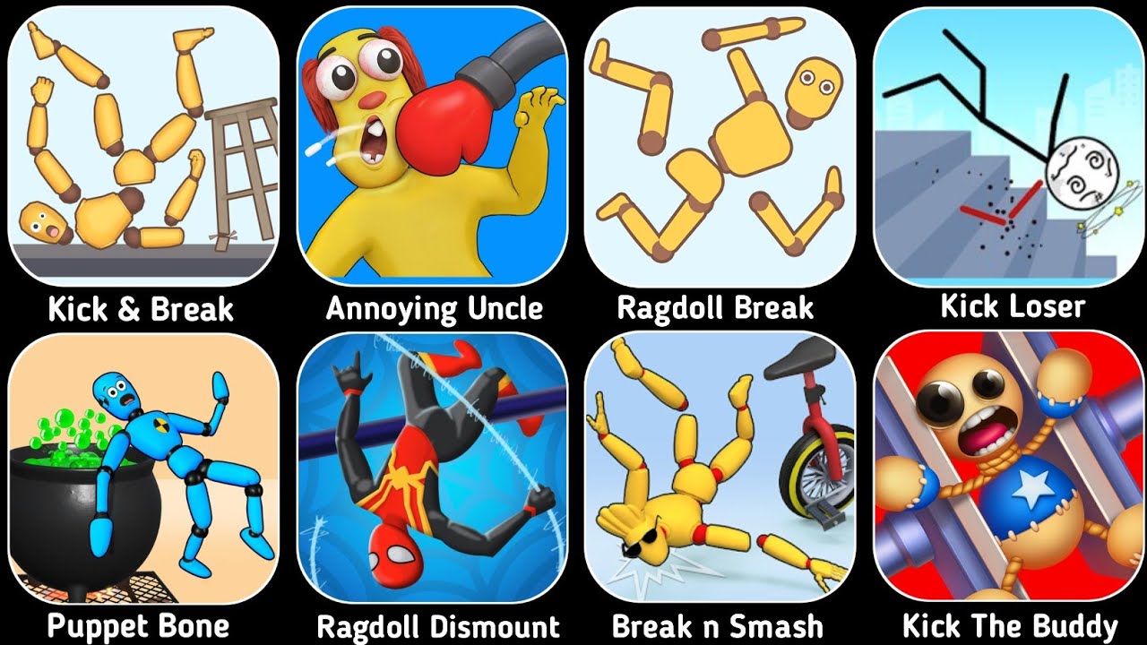 Kick & Break,Annoying Uncle,Ragdoll Break,Kick Loser,Puppet Bone,Ragdoll Dismount,Kick The Buddy