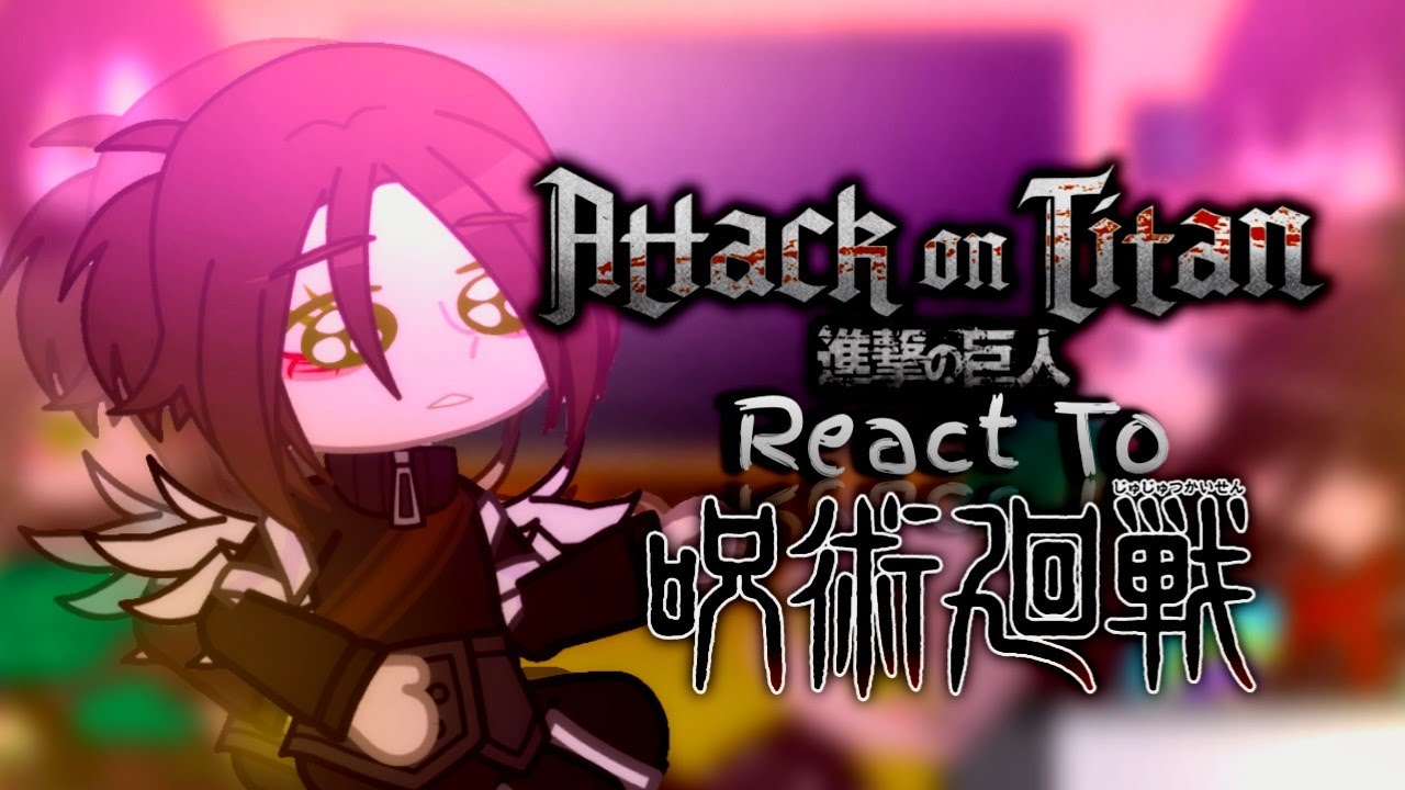 🌱AOT React To Jujutsu Kaisen🌱{rushed🧑‍🦯}