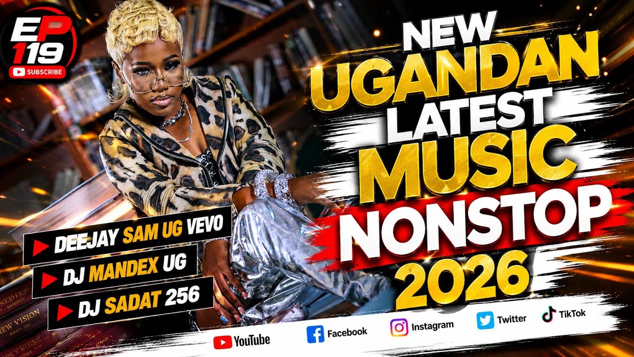 NEW UGANDAN LATEST MUSIC VIDEO NONSTOP 2026 | BY DEEJAY SAM UG | DJ MANDEX | DJ SADAT | EP 119 🔥
