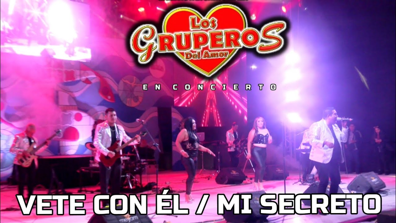 𝐕𝐄𝐓𝐄 𝐂𝐎𝐍 É𝐋/ 𝐌𝐈 𝐒𝐄𝐂𝐑𝐄𝐓𝐎 | Los Gruperos Del Amor En Concierto (Parte 3)