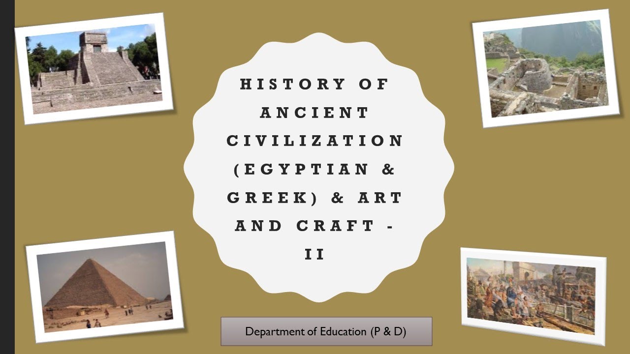 History of Ancient Civilization || (Egyptian & Greek) & Art and craft - II