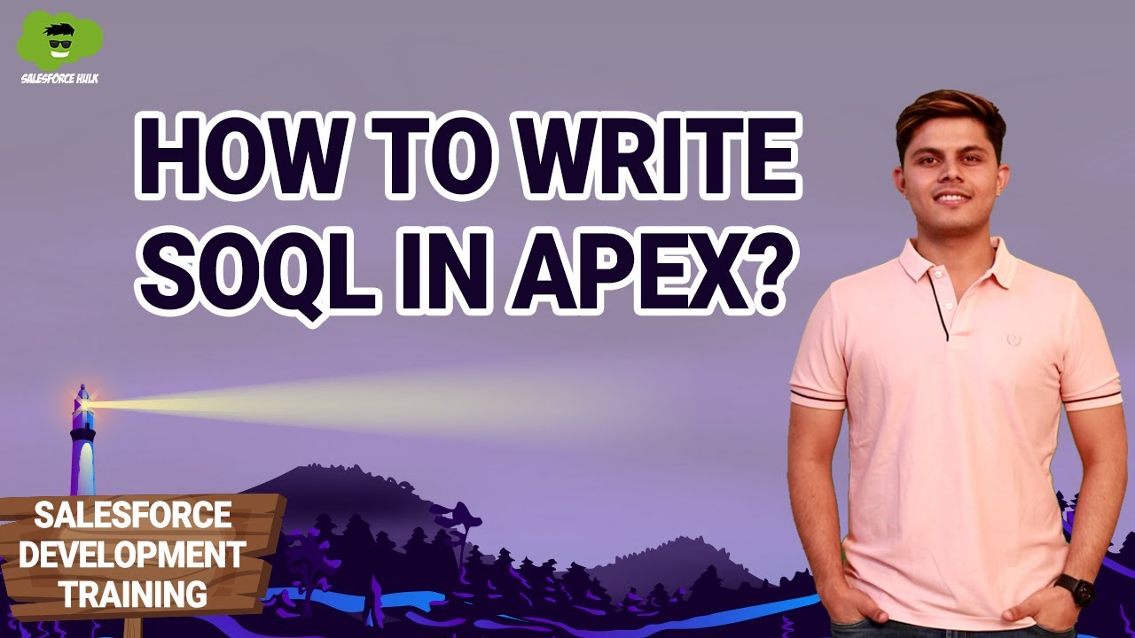 How to write SOQL in Apex? | Salesforce Development Course