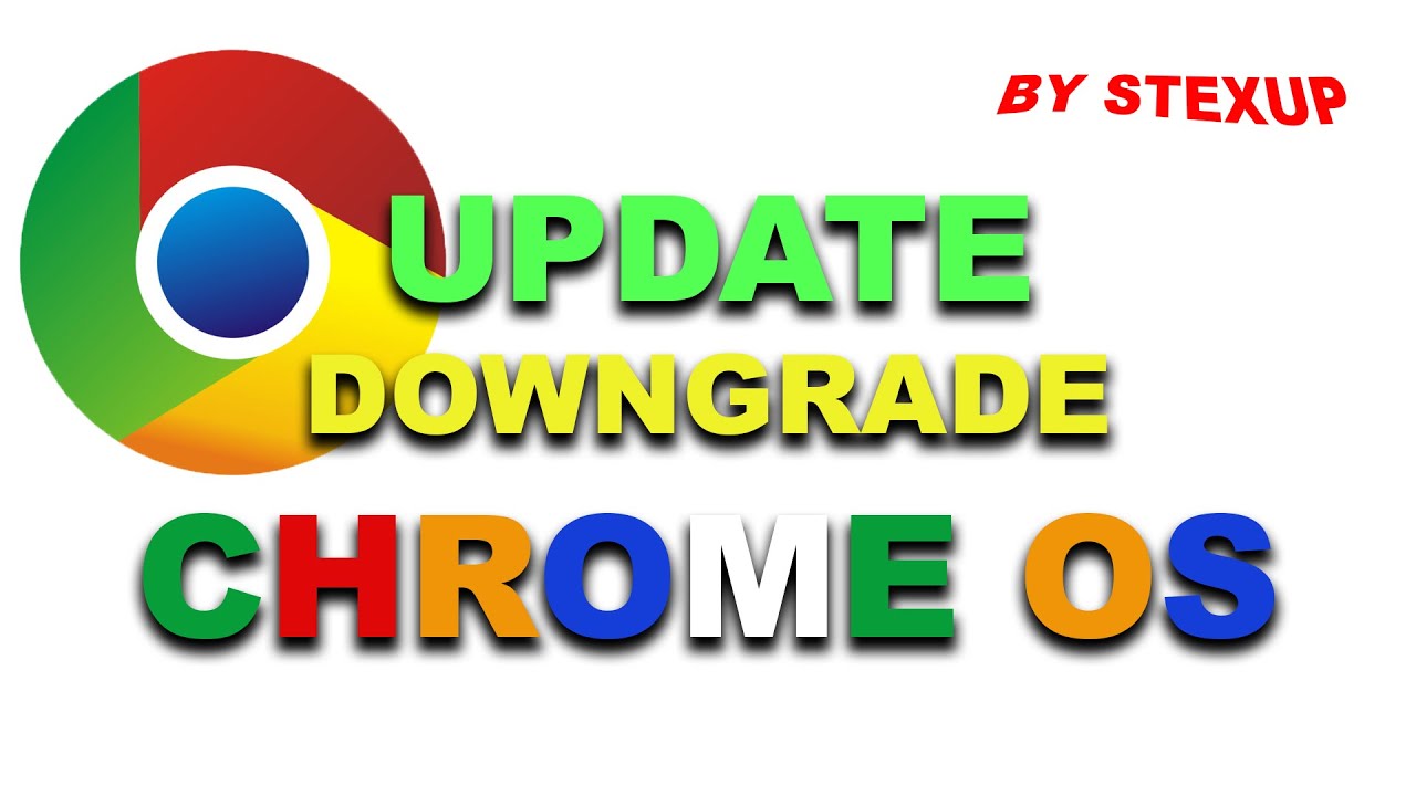 UPDATE/DOWNGRADE CHROME OS [by stexup]