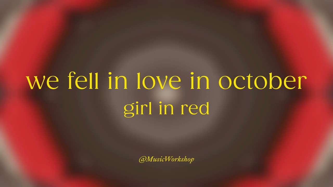 girl in red - we fell in love in october | MWS Sing