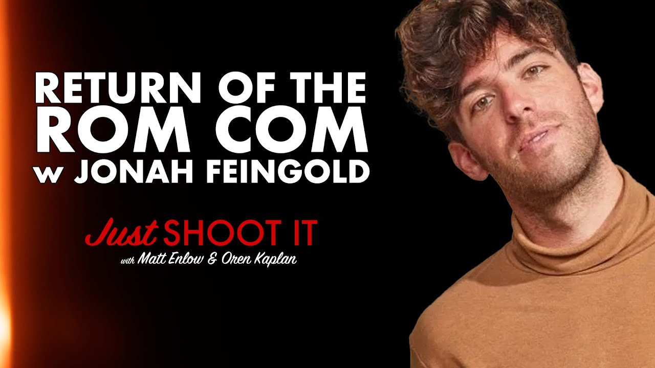 Return of the Rom Com w/‘31 Candles’ Filmmaker Jonah Feingold - Just Shoot It 502