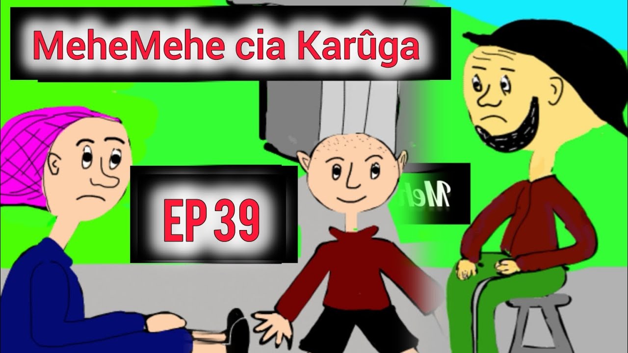 MeheMehe cia Karûga Ep 39 - Karuga ananyonya ng'ombe ya wa mwaûra usiku😂