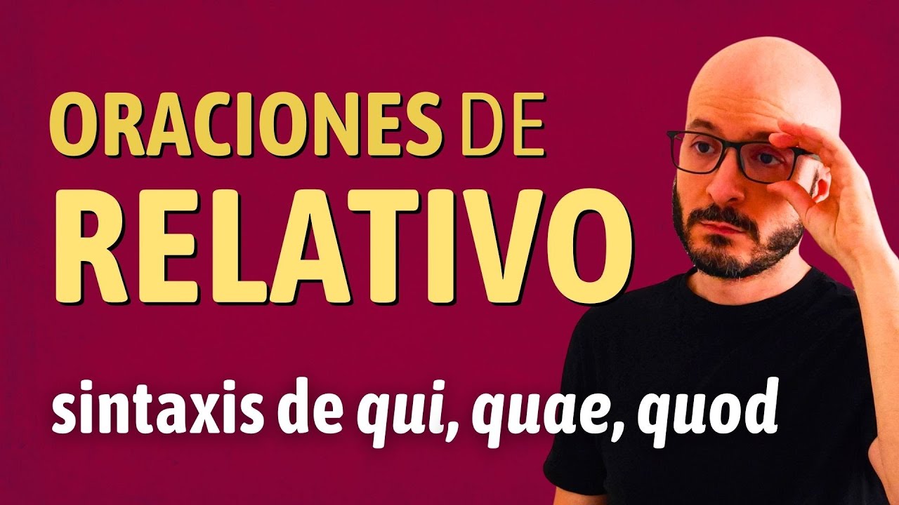 Latín: ORACIONES DE RELATIVO (tabla y sintaxis)