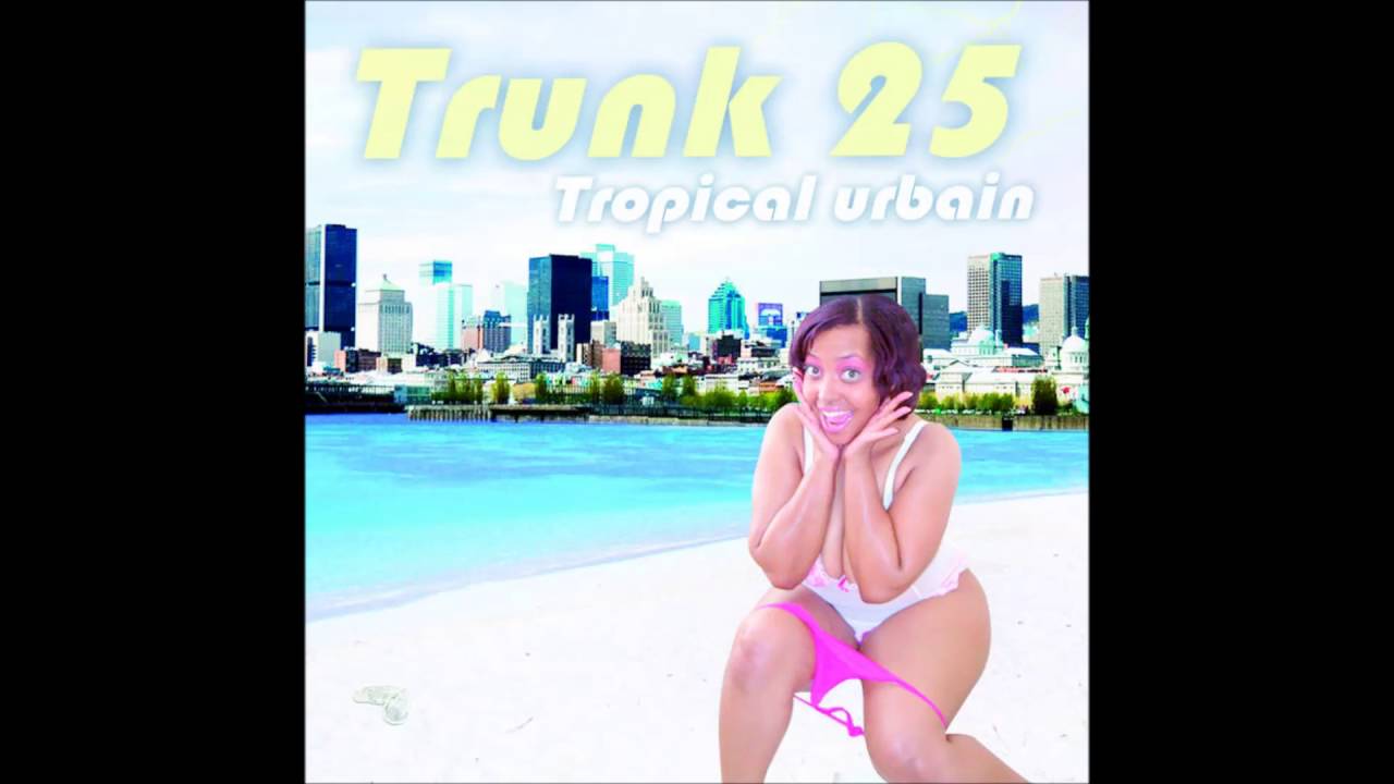Trunk 25 - Ta plotte cé ton gagne pain