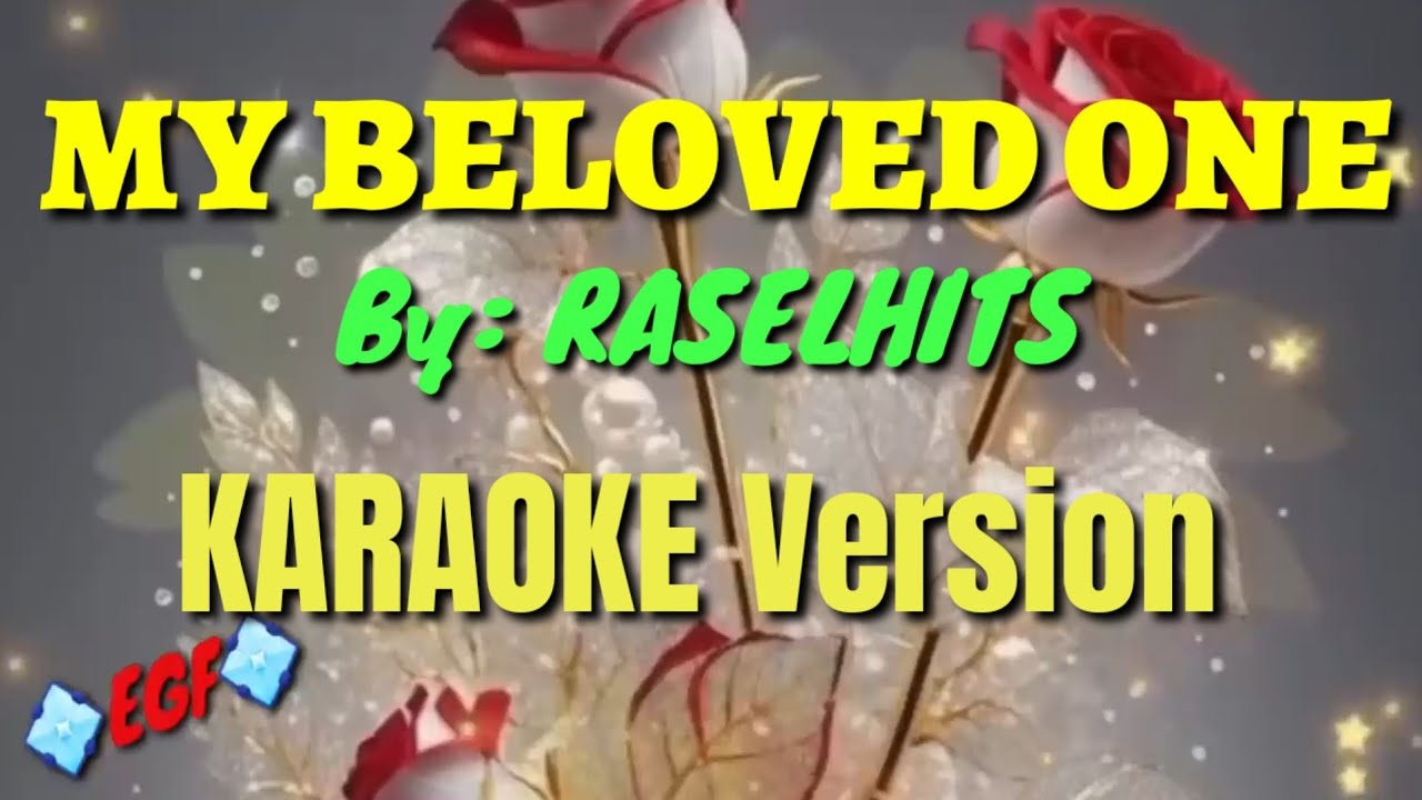 MY BELOVED ONE BY : RASELHITS KARAOKE Verizon 