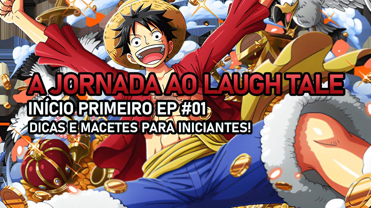 INÍCIO DA JORNADA, DICAS E MACETES | A JORNADA AO LAUGH TALE #01 | One Piece Treasure Cruise |