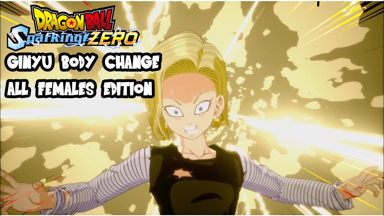 DRAGON BALL: SPARKING! ZERO GINYU BODY SWAP ALL FEMALES EDITION