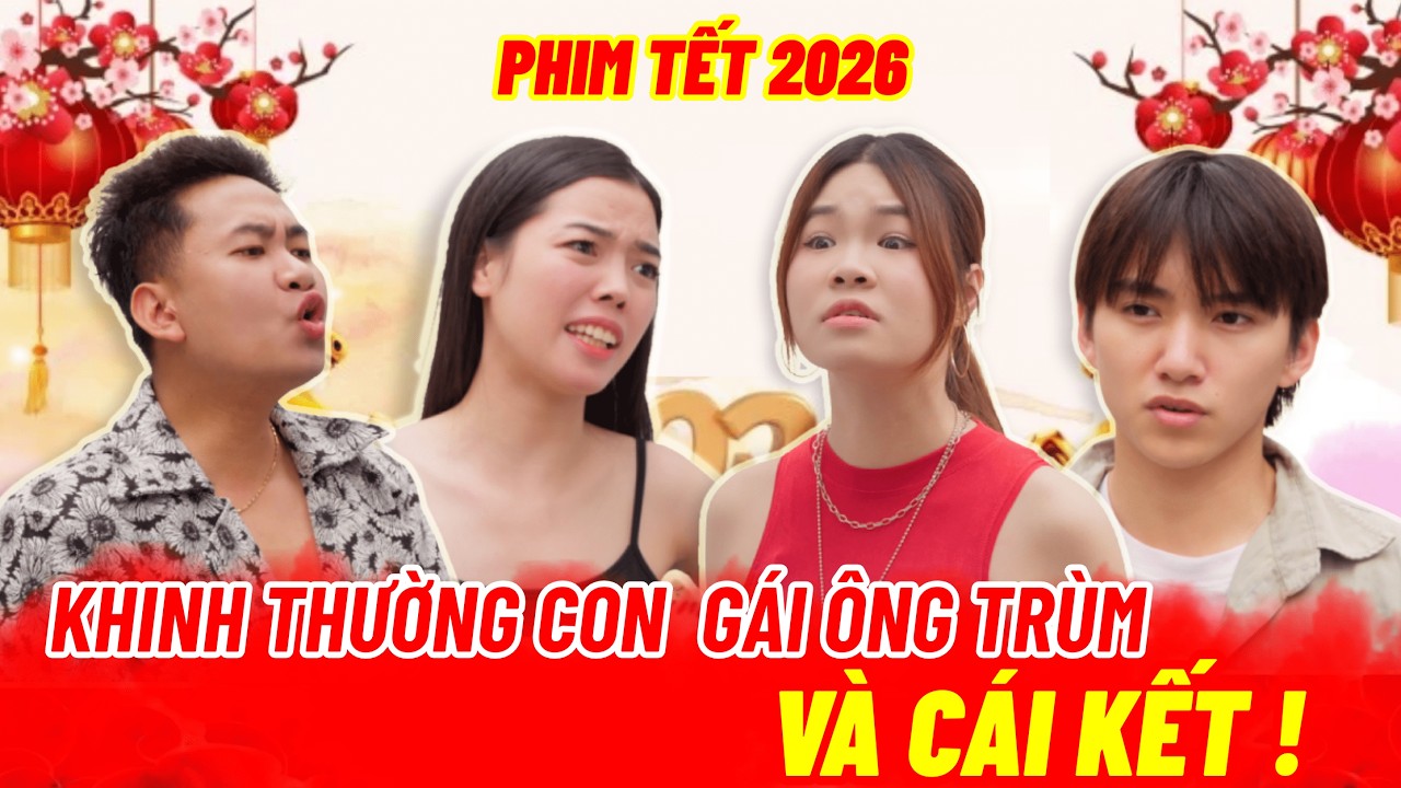 CON GÁI ÔNG TRÙM ĐI CHƠI TẾT BỊ KHINH THƯỜNG VÀ CÁI KẾT | Đừng bao giờ khinh thường người khác Tập 2