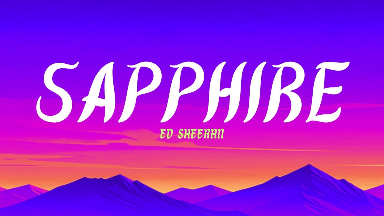Ed Sheeran - Sapphire (Lyrics)