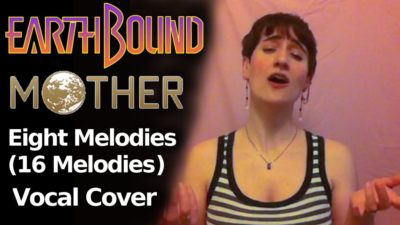 Eight Melodies (16 Melodies), Earthbound/MOTHER - Vocal Cover