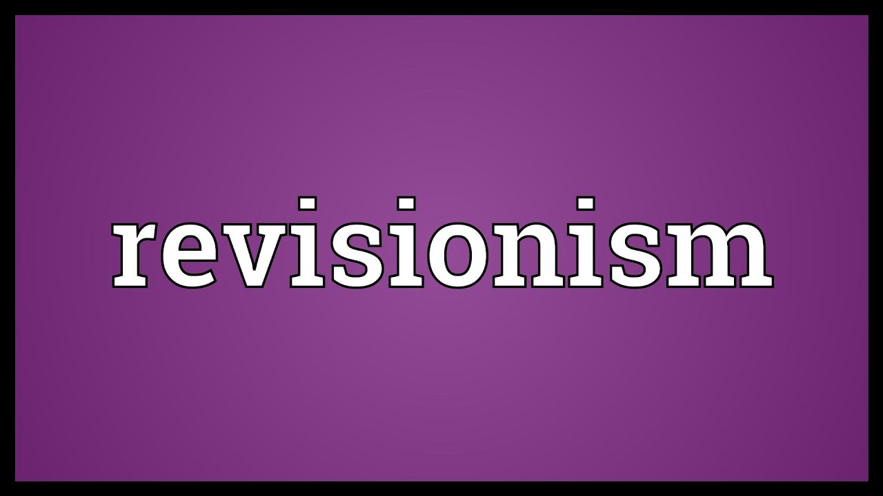 Revisionism Meaning