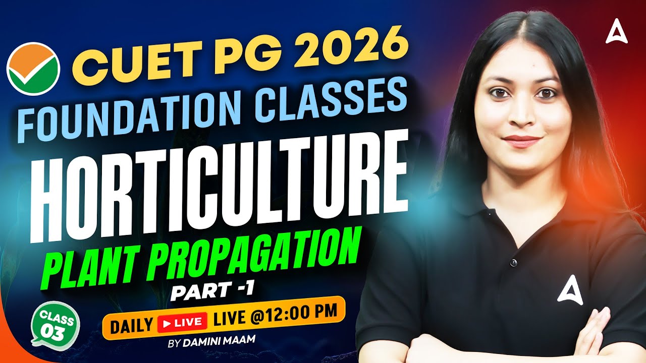 CUET PG  2026 | CUET PG Horticulture Plant Propagation part -1 | Foundation Classes By Damini Mam