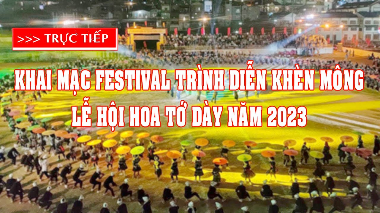 TRỰC TIẾP Lễ khai mạc Festival trình diễn khèn mông và Lễ hội hoa tớ dày năm 2023