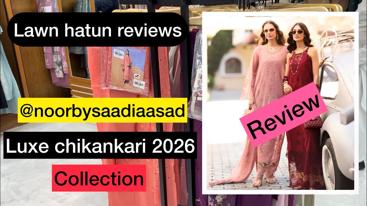 Noorbysaadia asad luxe chikankari 2026 | lawn hatun reviews