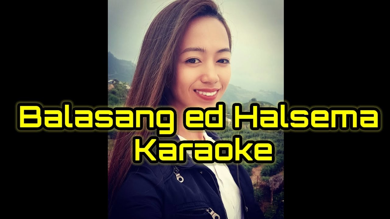Balasang ed Halsema Karaoke/Lyrics #kankanaeysong #Igorotsong