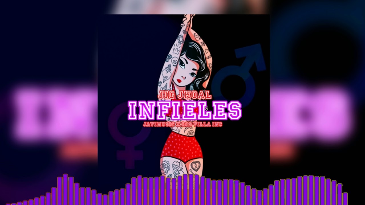 Infieles - Jig Jhoal (Prod. Los Villa Inc X Black Money Inc)