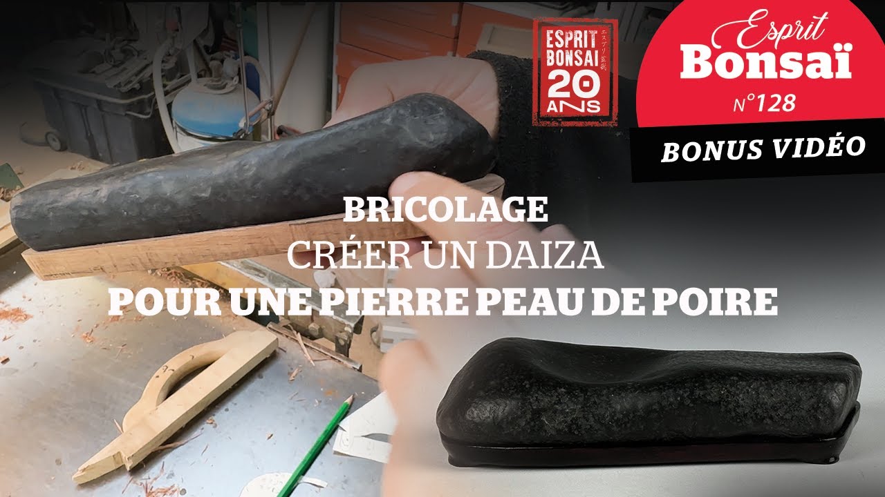 Créer un daiza pour une pierre peau de poire [Bonus Esprit Bonsaï 128]