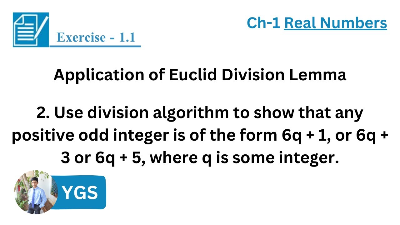 2. Use division algorithm to show that any positive odd integer is of the form 6q+ 1, 6q+ 3 or 6q+ 5
