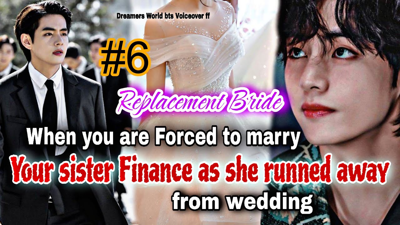 6 When you are forced to marry Your Sister Fiance as she runned away from wedding #taehyungff #btsff