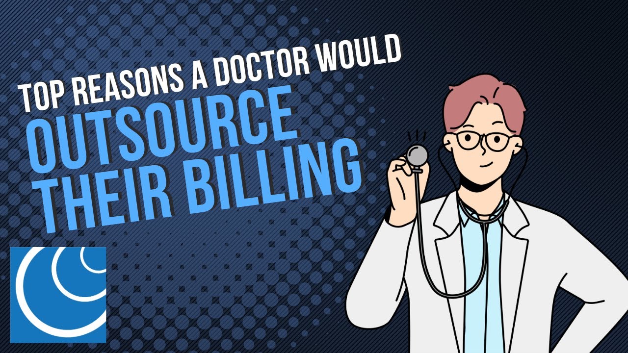 What are the Top Reasons a Doctor Would Outsource Their Billing?