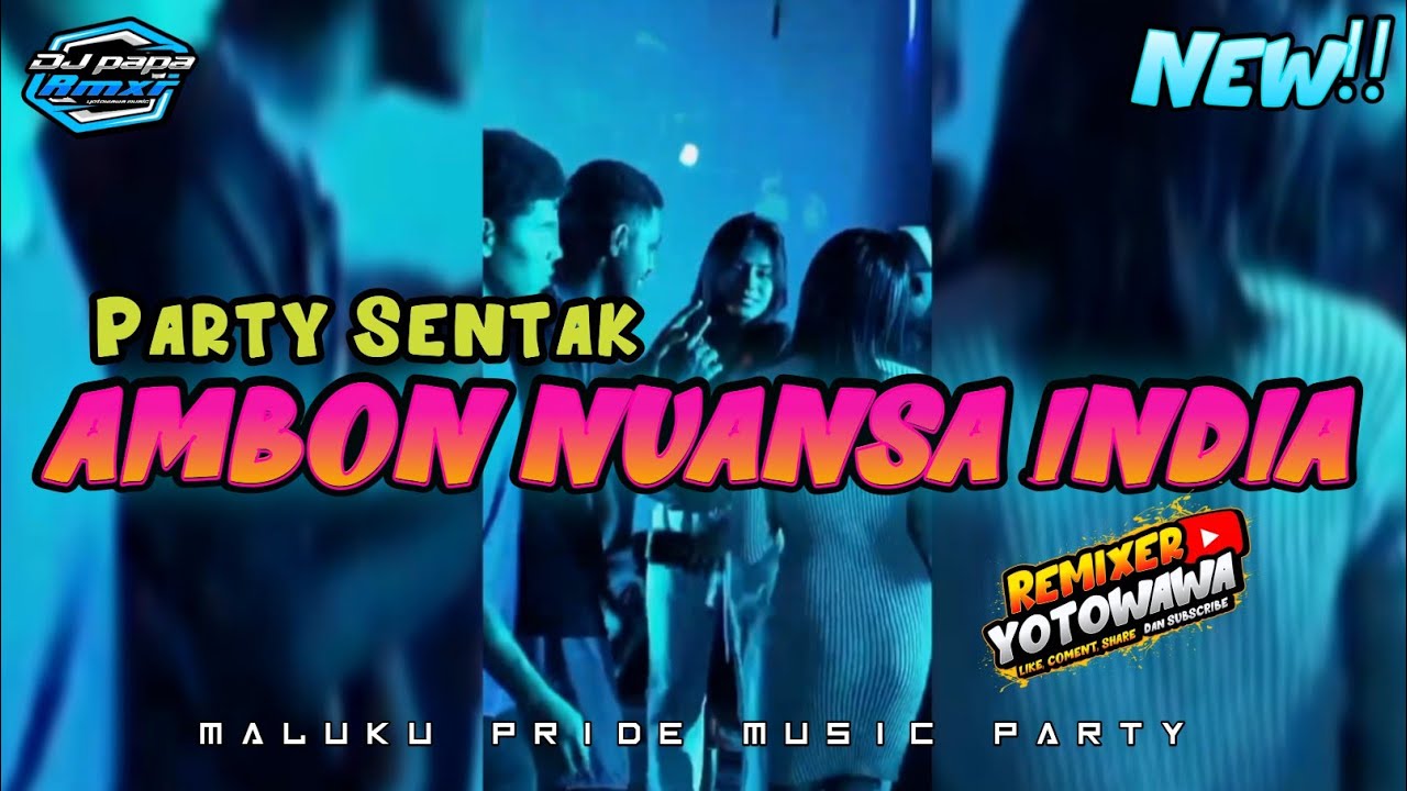 AMBON NUANSA INDIA _ REMIX PARTY SENTAK _BY DJ PAPA RMXR 🔥🔥