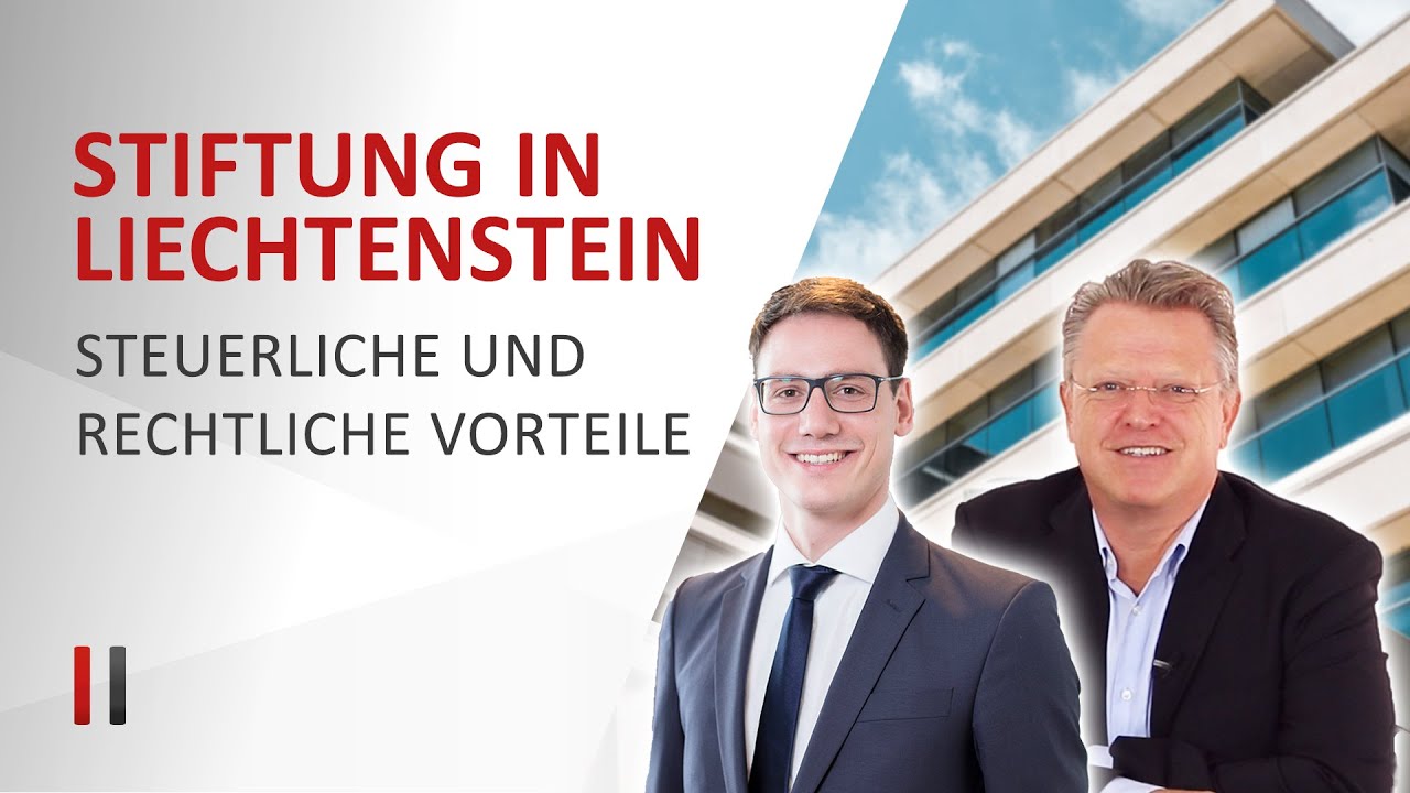 Stiftung in Liechtenstein: Errichtung und Aufbau von Verwaltungsstrukturen im Sinne des Stifters