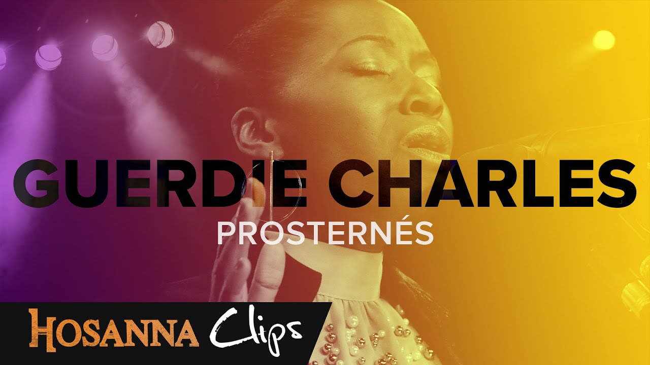Prosternés - Yahweh - Merveilleux est notre Dieu - Hosanna clips - Guerdie Charles