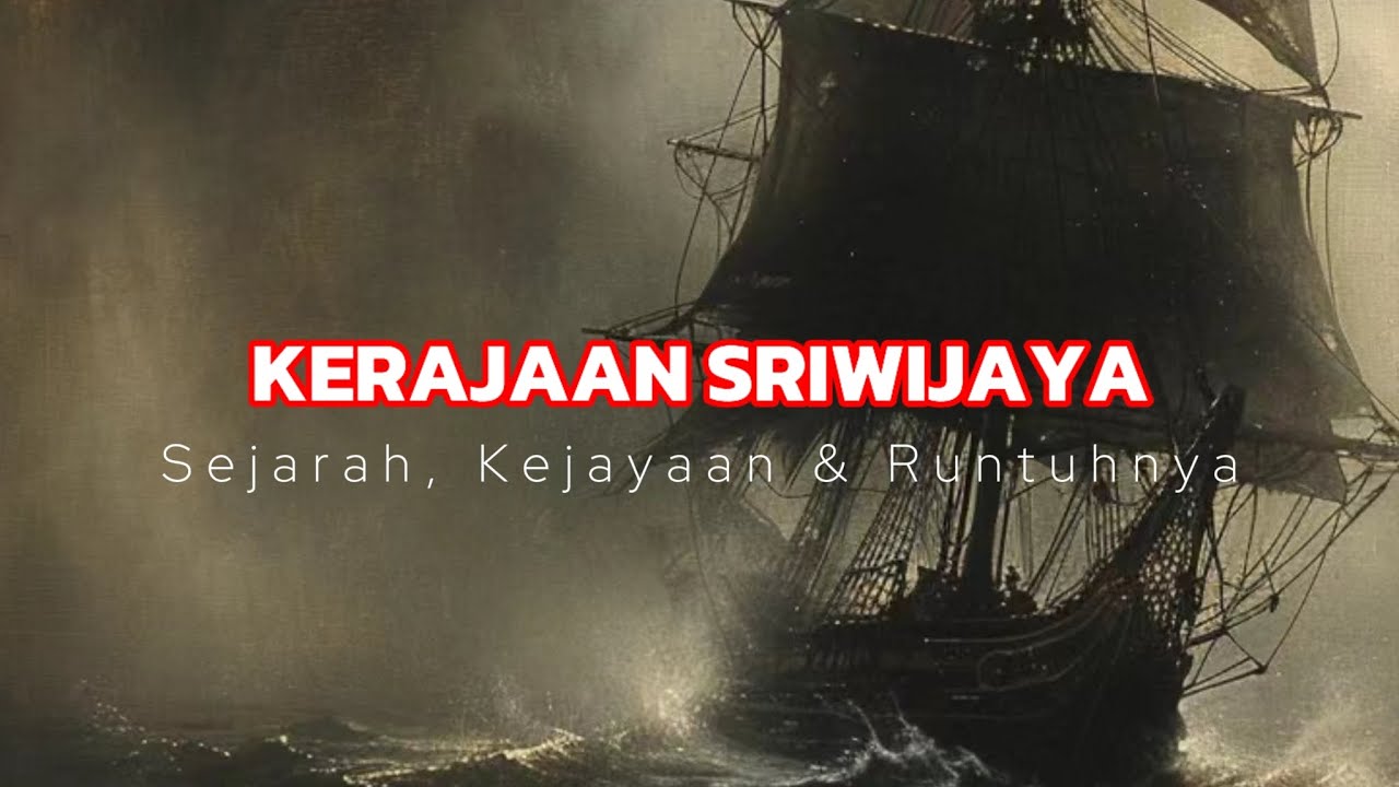 Sejarah Kerajaan Sriwijaya : Sejarah, Kejayaan & Runtuhnya | Sejarah Indonesia