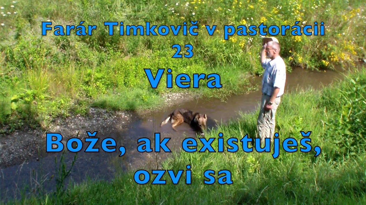 Farar Timkovic v pastoracii 23 Viera Boze, ak existujes, ozvi sa 2017