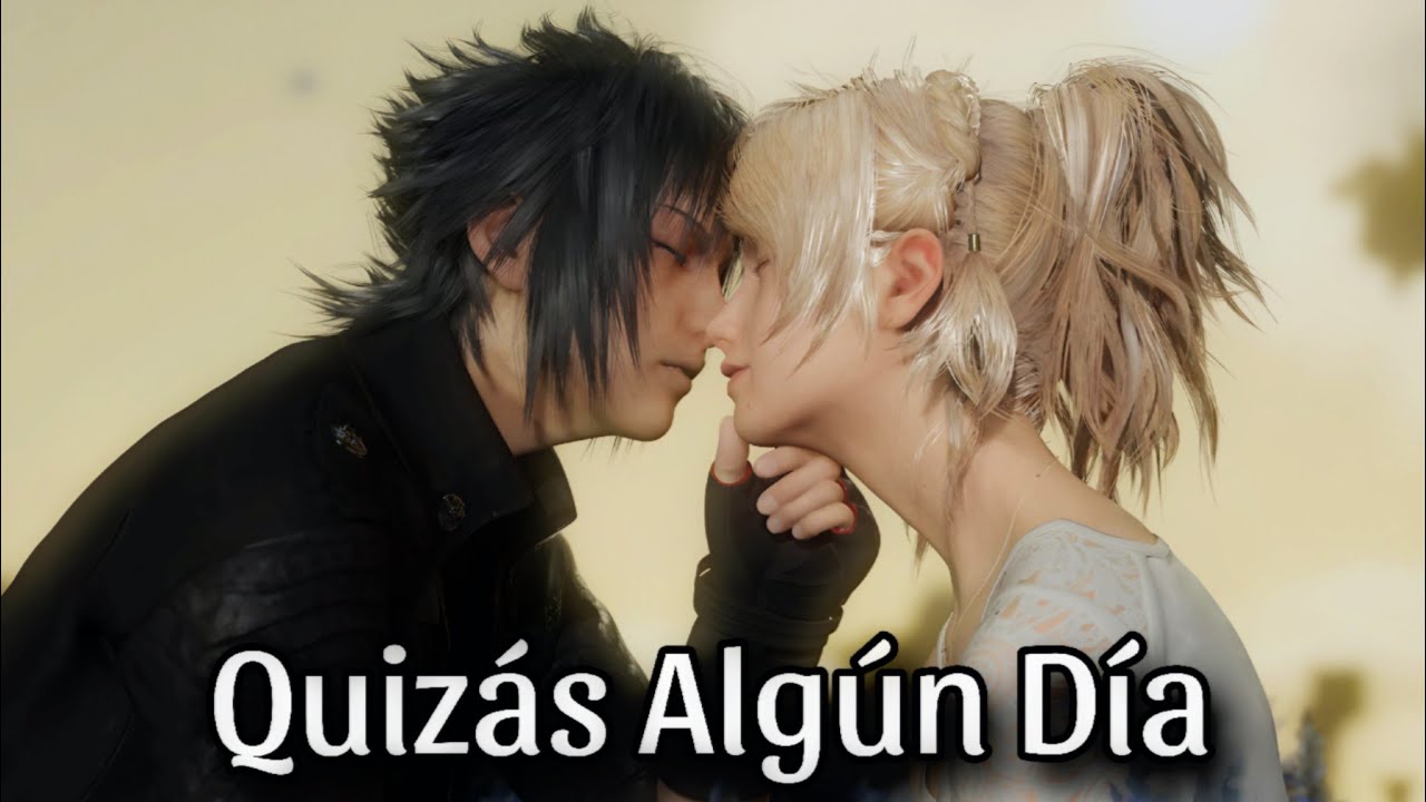 Jesús Muras: Quizás Algún Día | Final Fantasy XV: NOCTIS X LUNAFREYA | GMV
