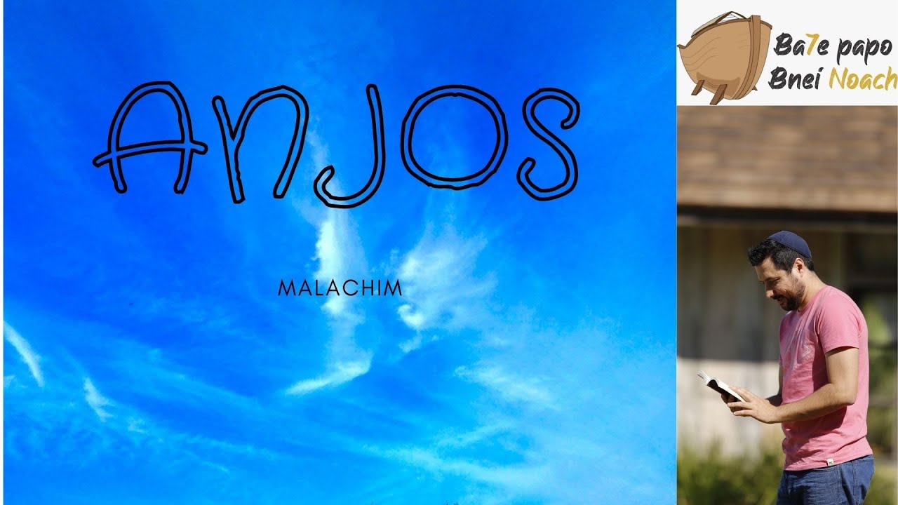 Malachim!! (Anjos) - Cabalah #JUDAISMO #BATEPAPOBNEINOACH #FILHOSDENOE