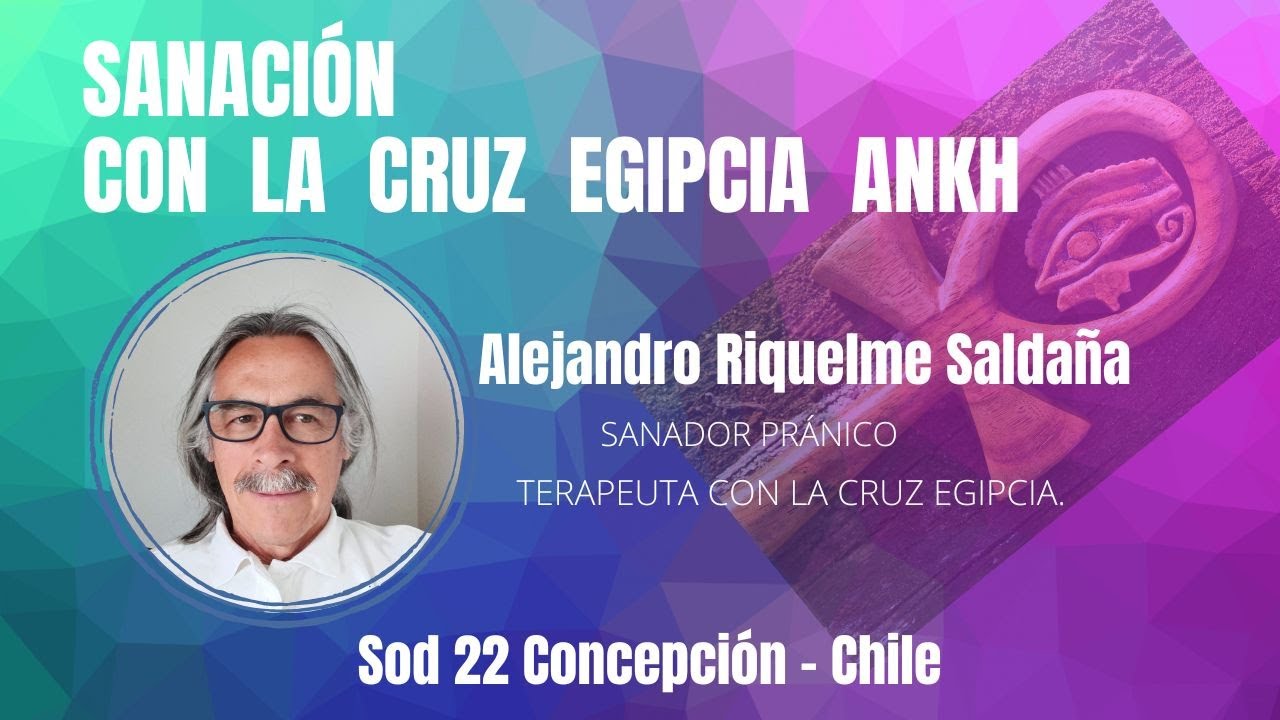 Alejandro Riquelme ,  Sanación con la Cruz de Ankh.