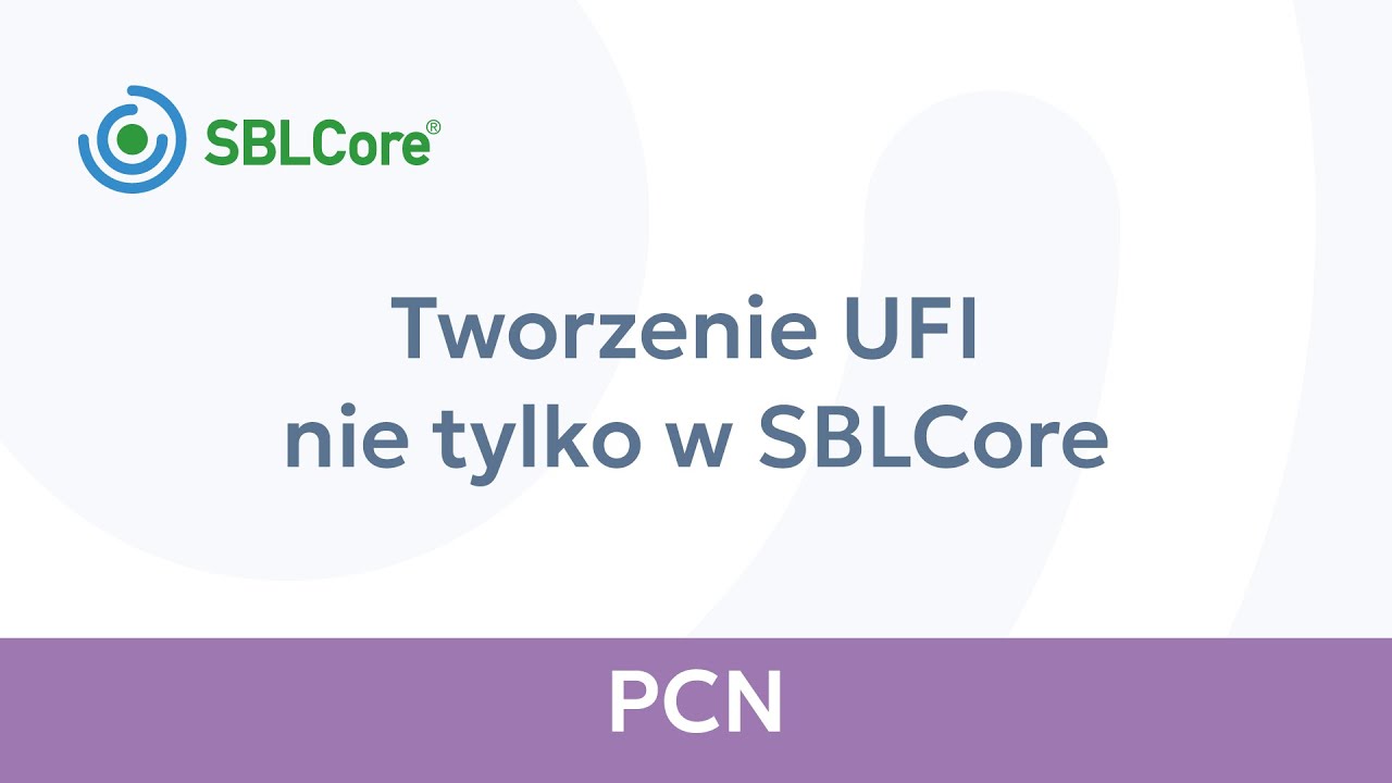 PCN &ndash; Tworzenie kodu UFI nie tylko w SBLCore (PL)