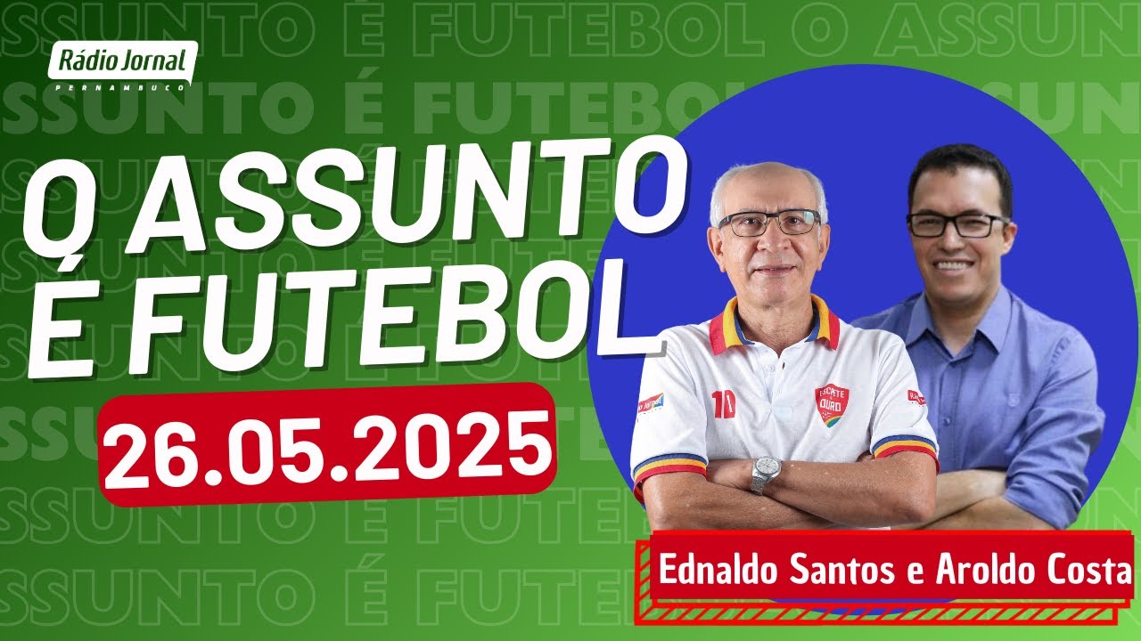 O ASSUNTO É FUTEBOL com Ednaldo Santos e Aroldo Costa  | RÁDIO JORNAL (26/05/2025)