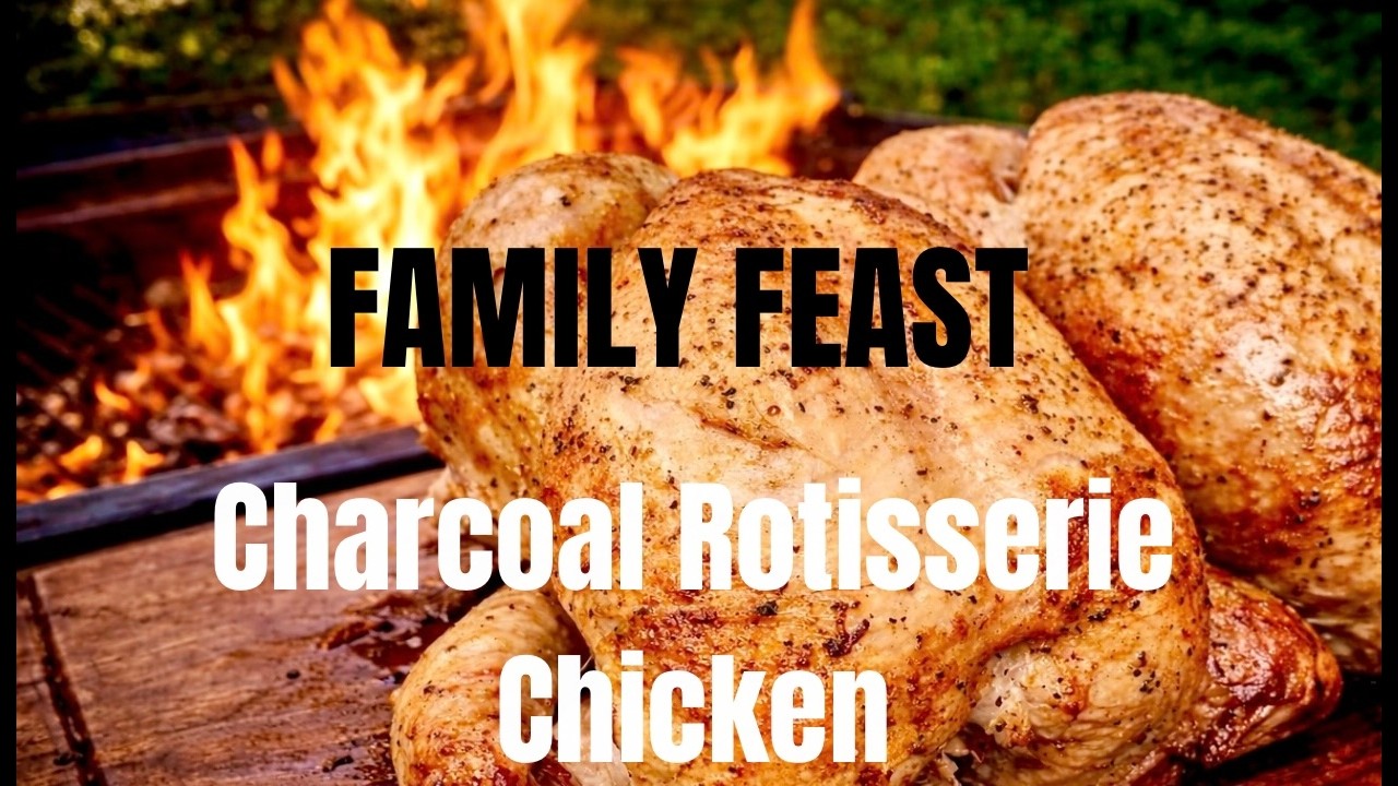 Family Feast - Charcoal Rotisserie Chicken on Big Green Egg