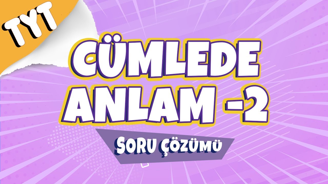 Cümlede Anlam -2 Soru Çözümü  | 2022