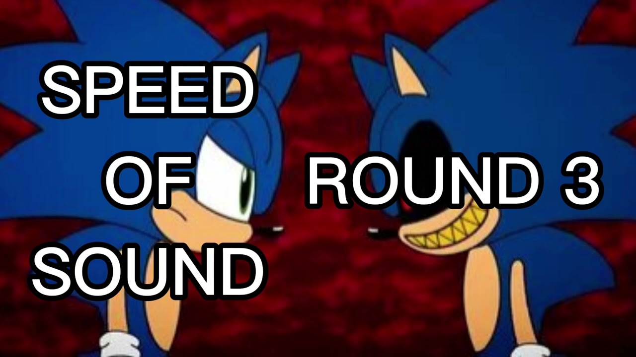 SPEED OF SOUND: ROUND 3 | Sonic.exe The Hell Disaster