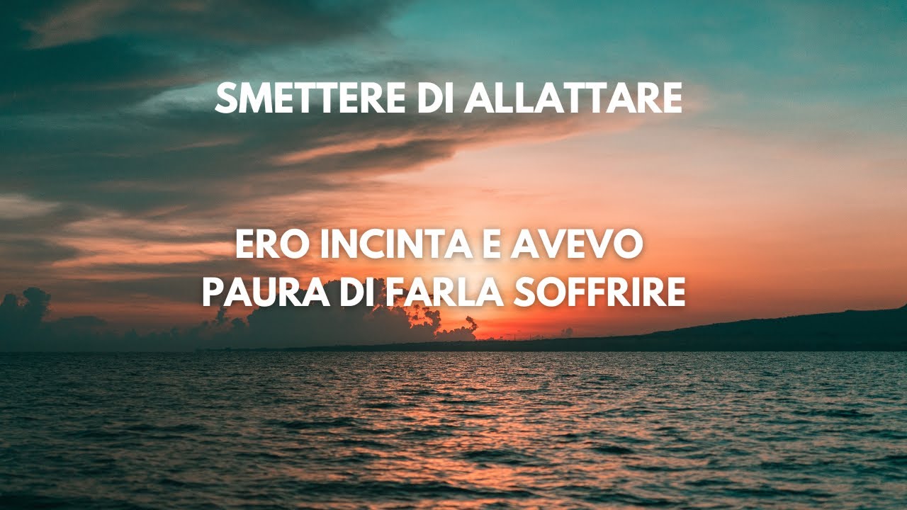 Smettere di allattare: ero incinta e avevo paura del pianto