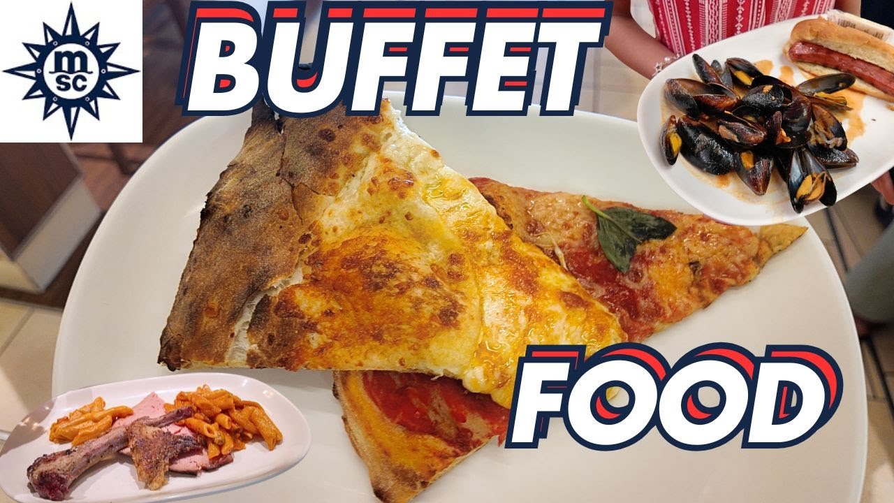 MSC Meraviglia Buffet Food & 7 Tips For A Better Buffet Experience